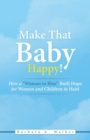 Image for Make That Baby Happy! : How a &quot;Woman in Blue&quot; Built Hope for Women and Children in Haiti