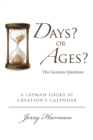 Image for Days? or Ages? the Genesis Question: A Layman Looks at Creation&#39;s Calendar