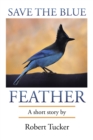 Image for Save the Blue Feather