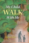 Image for My Child, Walk with Me