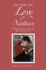 Image for All for the Love of Nathan: A Mother&#39;s Journey with Her Brain-Injured Child
