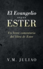 Image for El Evangelio segun Ester : Un breve comentario del libro de Ester