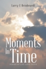 Image for Moments In Time : Poems of Life Love Faith