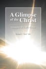 Image for A Glimpse of the Christ : Glimpses of God&#39;s Grace