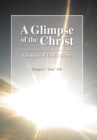 Image for A Glimpse of the Christ : Glimpses of God&#39;s Grace