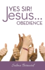 Image for Yes Sir! Jesus...Obedience