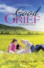 Image for Good Grief : ( Yes It Does Exist )