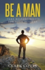 Image for Be a Man - Take Responsibility for Your Actions