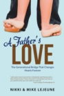 Image for Father&#39;S Love: The Generational Bridge That Changes Hearts Forever