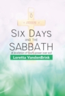 Image for Six Days and the Sabbath : A Revelation of God&#39;s Power Over Evil