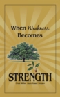 Image for When Weakness Becomes Strength