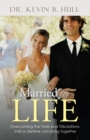 Image for Married for Life: Overcoming the Trials and Tribulations That a Lifetime Can Bring Together
