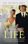 Image for Married for Life : Overcoming the Trials and Tribulations That a Lifetime Can Bring Together