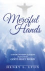 Image for Merciful Hands: A Book of Simple Poems Inspired from God&#39;s  Holy Word