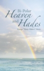 Image for Bi-Polar Heaven and Hades
