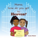Image for Mama, How Do You Get to Heaven?