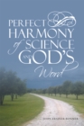 Image for Perfect Harmony of Science and God&#39;S Word