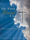 Image for He First Loved Us: Twelve Lessons Revealing God&#39;S Love