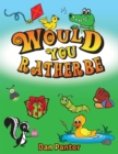 Image for Would You Rather Be