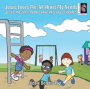 Image for Jesus Loves Me / Jesus Me Ama: All About My Needs / Todo Sobre Mis Necesidades