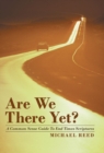 Image for Are We There Yet? : A Common Sense Guide to End Times Scriptures