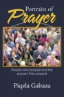 Image for Portraits of Prayer: People Who Prayed and the Prayers They Prayed