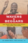 Image for Wavers &amp; Beggars: New Insight and Hope to End Poverty and Global Challenges