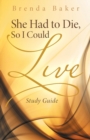 Image for She Had to Die, So I Could Live : Study Guide