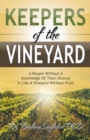 Image for Keepers of the Vineyard : A People Without A Knowledge Of Their History Is Like A Vineyard Without Fruit