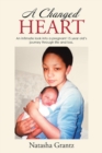 Image for A Changed Heart : An Intimate Look into a Pregnant 15 Year Old&#39;S Journey Through Life and Loss.