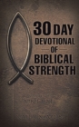Image for 30 Day Devotional of Biblical Strength