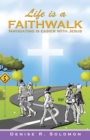 Image for Life Is a Faithwalk: Navigating Is Easier with Jesus