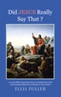 Image for Did Jesus Really Say That ?: A 31-Day Bible Experience That Is a Probing Look at the Real Meaning Behind the Teachings of Jesus Christ
