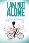Image for I am not alone...Life&#39;s Journey