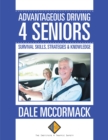 Image for Advantageous Driving 4 Seniors: Survival Skills, Strategies &amp; Knowledge