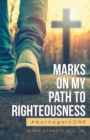 Image for Marks on My Path to Righteousness: Abornagainone