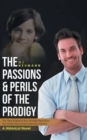 Image for The Passions &amp; Perils of the Prodigy : The New England Boy Prodigy Becomes the World Renowned Memory Genius