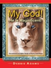 Image for My God! He Is Magnificent! : Devotional and Bible Study in Poetry and Prose