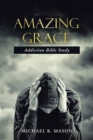 Image for Amazing Grace Addiction Bible Study
