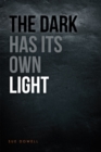Image for Dark Has Its Own Light