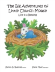Image for Big Adventures of Little Church Mouse: Life Is a Blessing