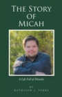Image for Story of Micah: A Life Full of Miracles