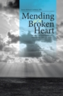 Image for Mending of a Broken Heart: The Nature of Meaning and the Purpose That Gives Life Hope