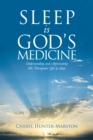 Image for Sleep Is God&#39;s Medicine: Understanding and Appreciating His Therapeutic Gift of Sleep