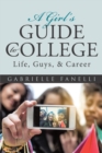 Image for Girl&#39;S Guide to College: Life, Guys, &amp; Career