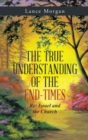 Image for The True Understanding Of The End-Times