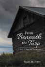 Image for From Beneath the Tarp: A Story of Abuse and Redemption
