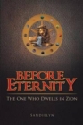 Image for Before Eternity : The One Who Dwells in Zion