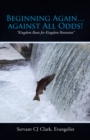 Image for Beginning Again...Against All Odds!: &amp;quot;Kingdom Roots for Kingdom Retention&amp;quot;