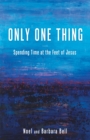 Image for Only One Thing: Spending Time at the Feet of Jesus